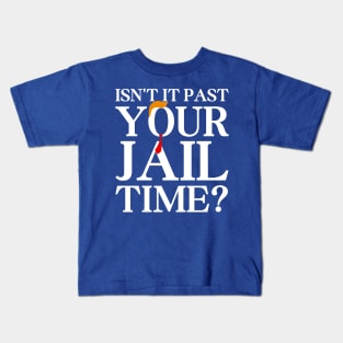 Isn’t-It-Past-Your-Jail-Time Kids T-Shirt